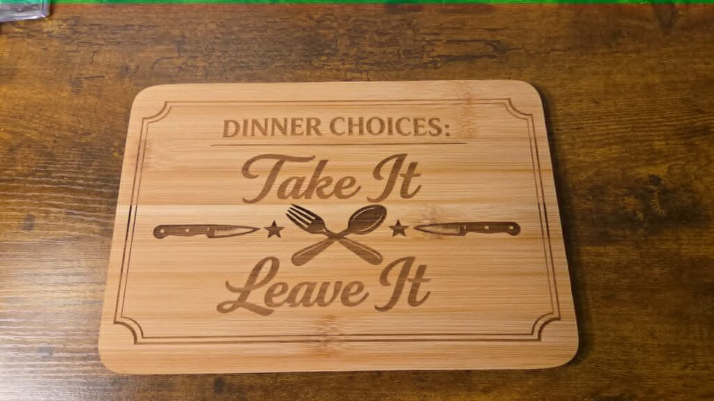 Engraved wooden cutting board reading Dinner Choices: Take It or Leave It